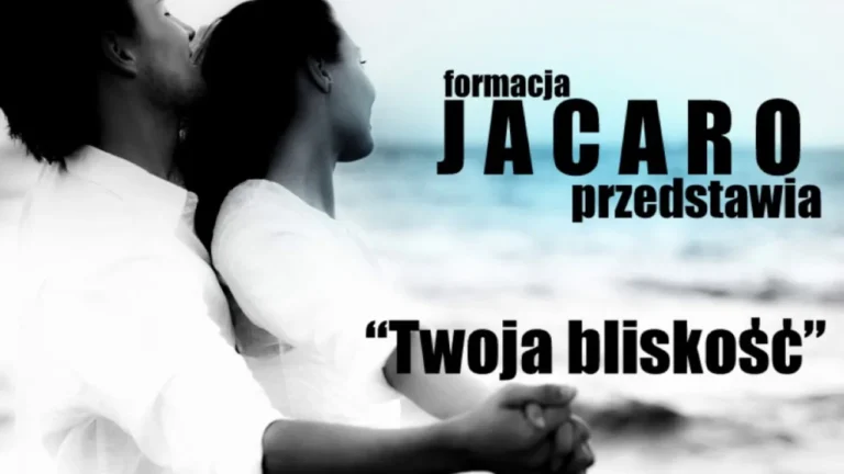 Jacaro - Twoja bliskość